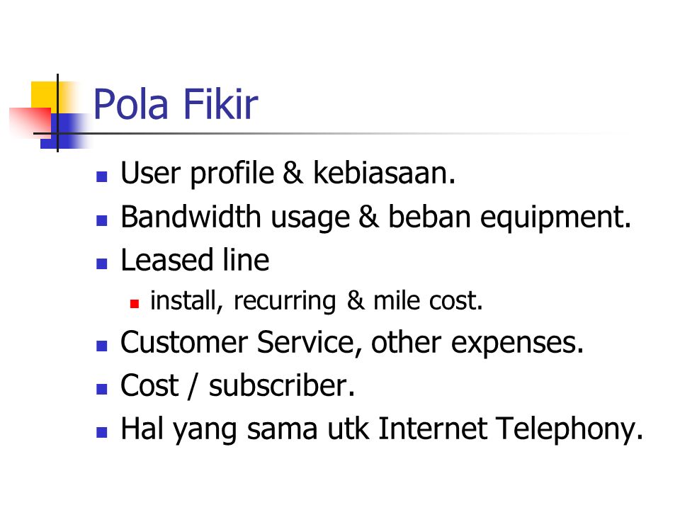 Pola Fikir User profile & kebiasaan. Bandwidth usage & beban equipment.