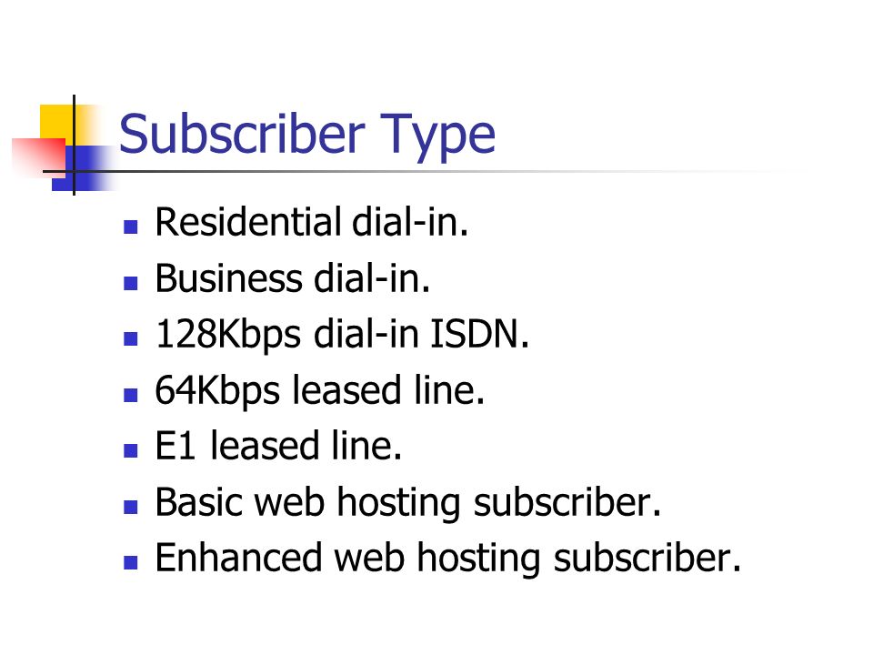 Subscriber Type Residential dial-in. Business dial-in.