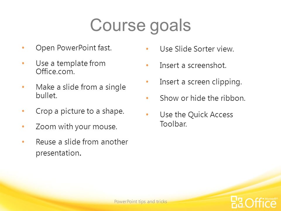 Course goals Open PowerPoint fast. Use a template from Office.com.