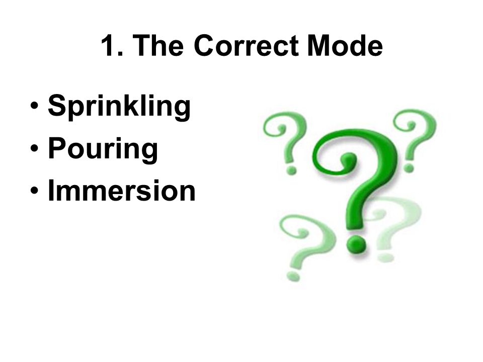 1. The Correct Mode Sprinkling Pouring Immersion