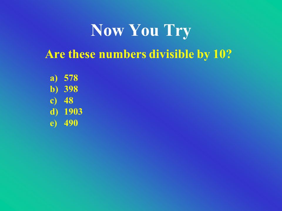 Dividing by 10 If the number ends with a 0