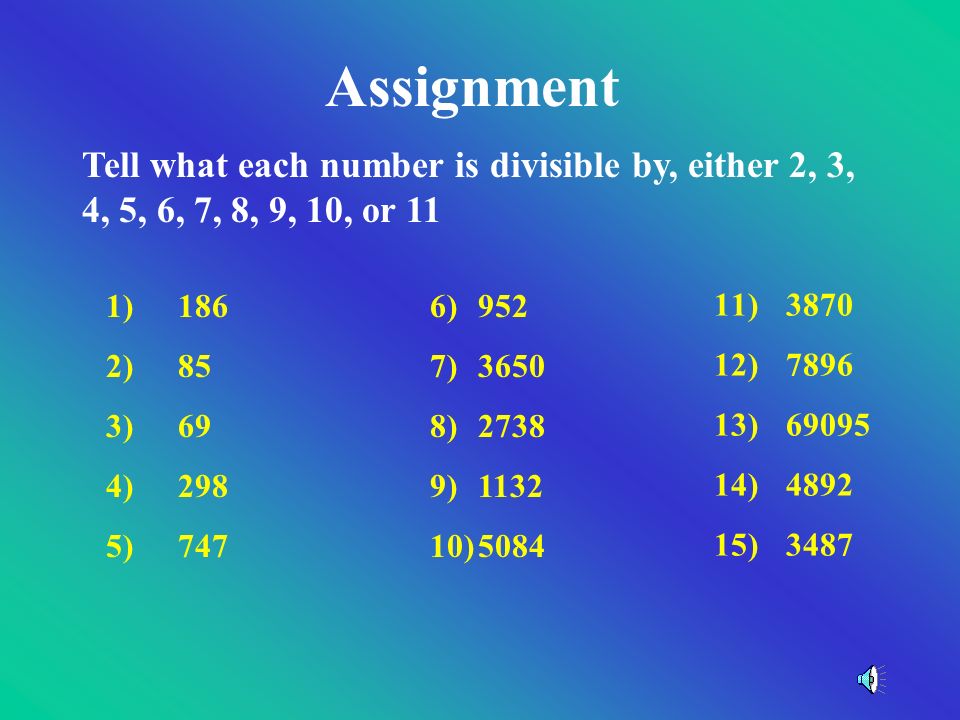 REVIEW Divisible by 1 Divisible by 2 Divisible by 3 Divisible by 4 Divisible by 5 Divisible by 6 Divisible by 8 Divisible by 9 Divisible by 10 Divisible by 11