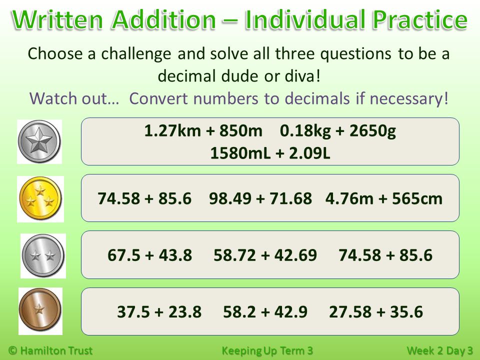 © Hamilton Trust Keeping Up Term 3 Week 2 Day Choose a challenge and solve all three questions to be a decimal dude or diva.