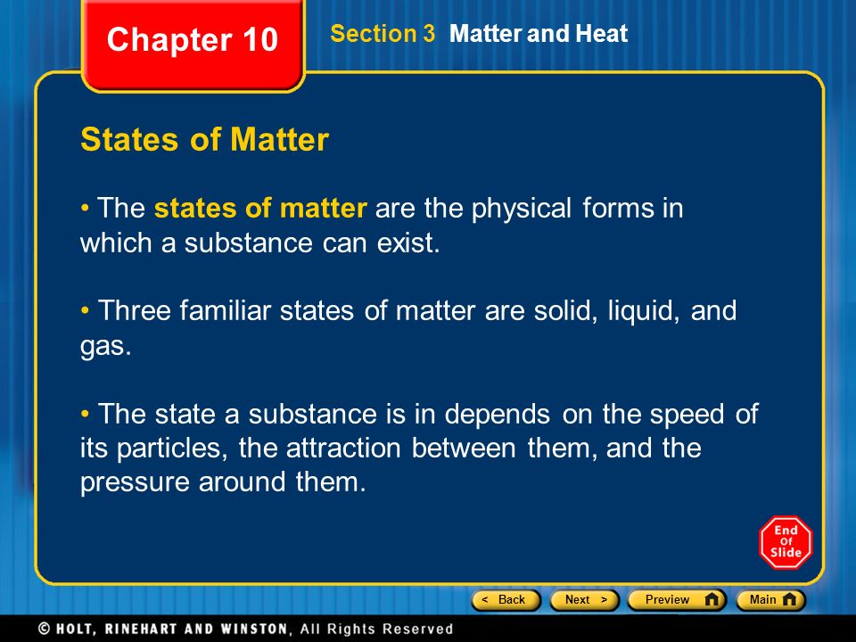 < BackNext >PreviewMain Section 3 Matter and Heat States of Matter The states of matter are the physical forms in which a substance can exist.