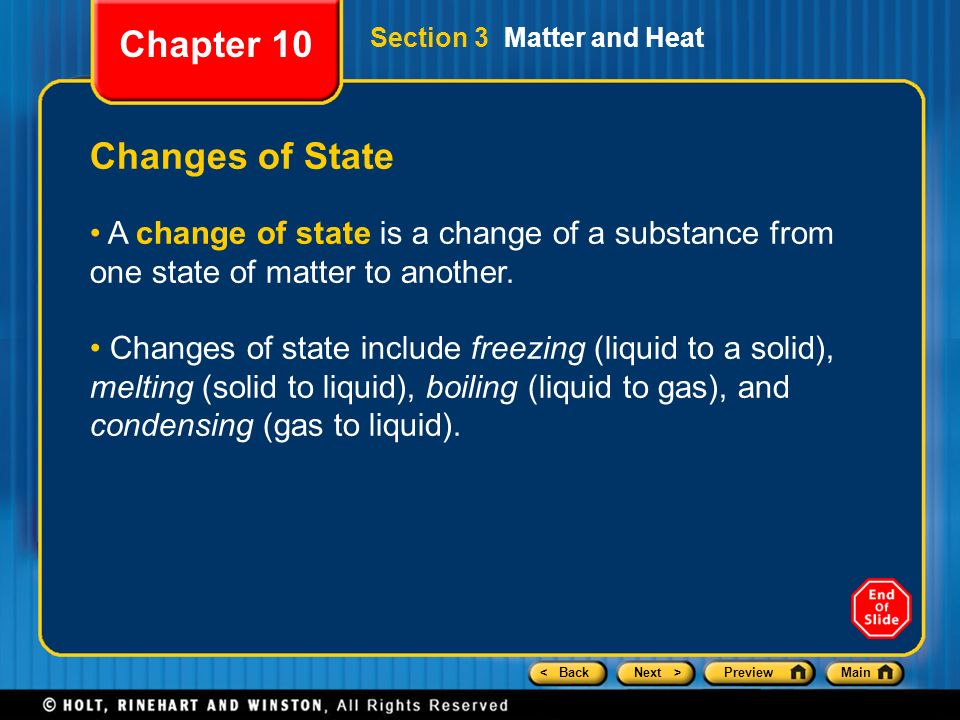< BackNext >PreviewMain Section 3 Matter and Heat Changes of State A change of state is a change of a substance from one state of matter to another.