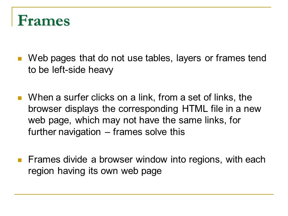 an introduction to dividing a web page into frames Frames lecture & in class practice introduction to frames framesets – file that define documents that use frames by dividing the browser into 2 or web. an introduction to dividing a web page into frames Frames lecture & in class practice introduction to frames framesets – file that define documents that use frames by dividing the browser into 2 or web.