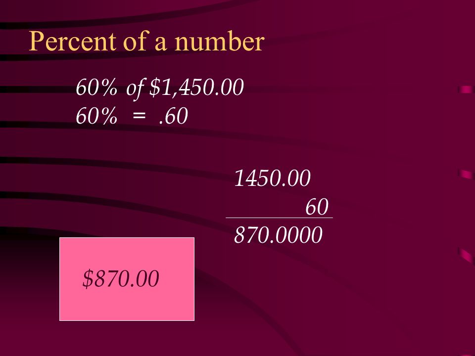Percent of a number 60% of $1, % = $870.00