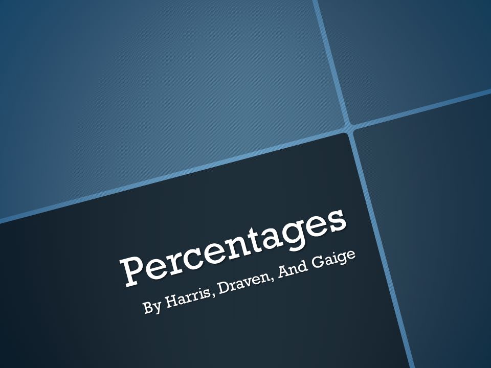 Percentages By Harris, Draven, And Gaige