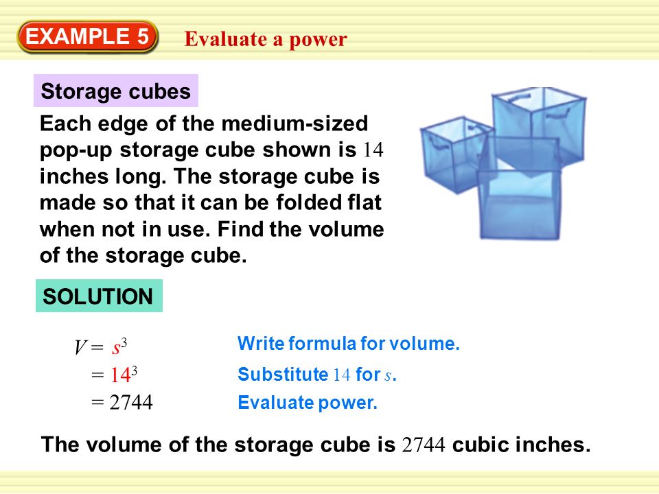 SOLUTION EXAMPLE 5 Evaluate a power Storage cubes Write formula for volume.