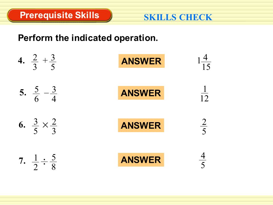 Prerequisite Skills SKILLS CHECK Perform the indicated operation.