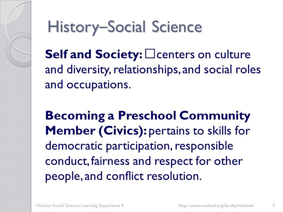 History – Social Science Self and Society: centers on culture and diversity, relationships, and social roles and occupations.