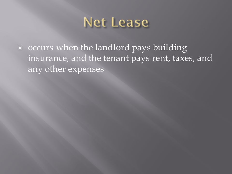  occurs when the landlord pays building insurance, and the tenant pays rent, taxes, and any other expenses