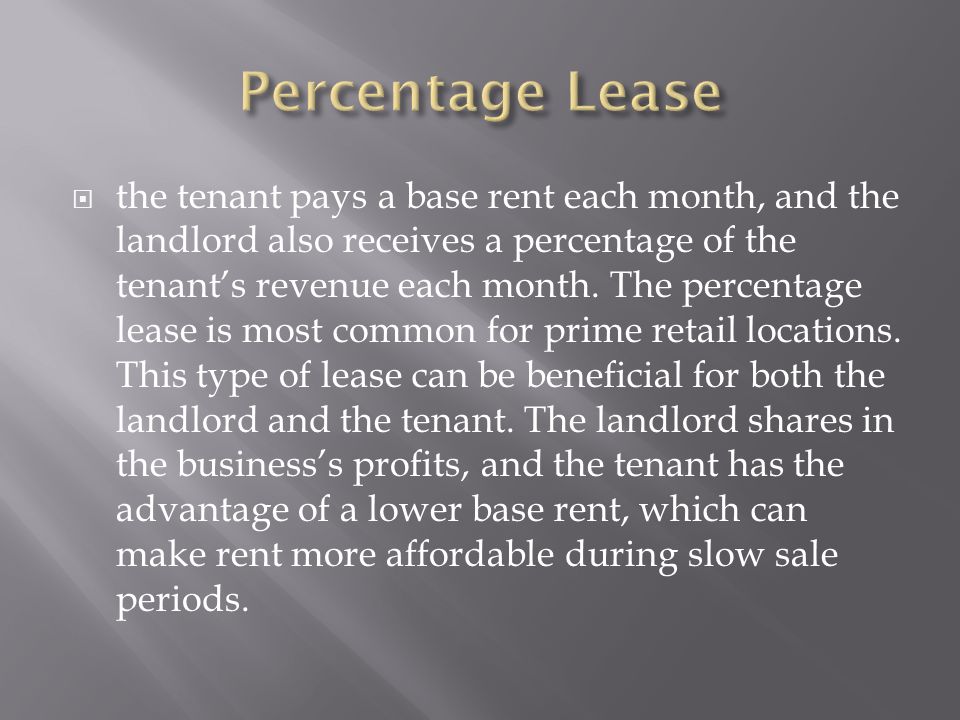  the tenant pays a base rent each month, and the landlord also receives a percentage of the tenant’s revenue each month.