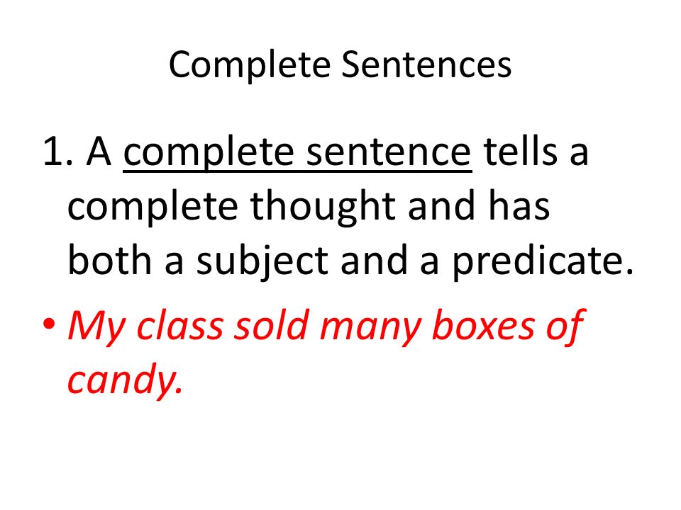 Complete Sentences 1.