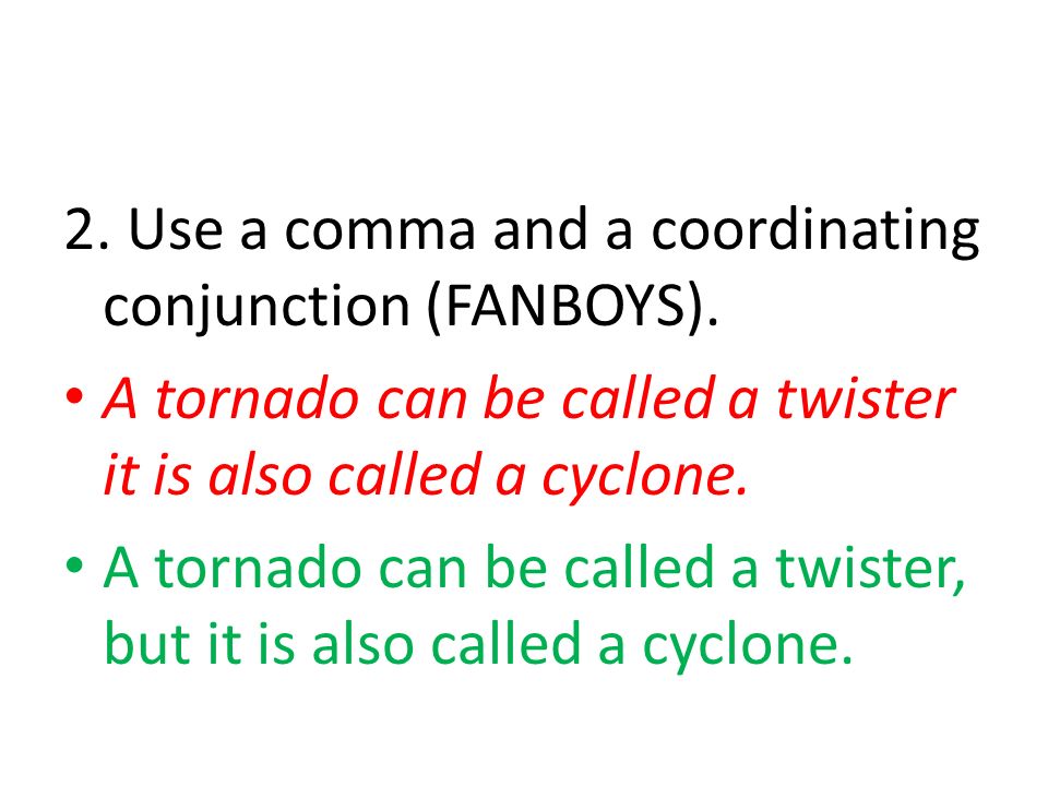 2. Use a comma and a coordinating conjunction (FANBOYS).