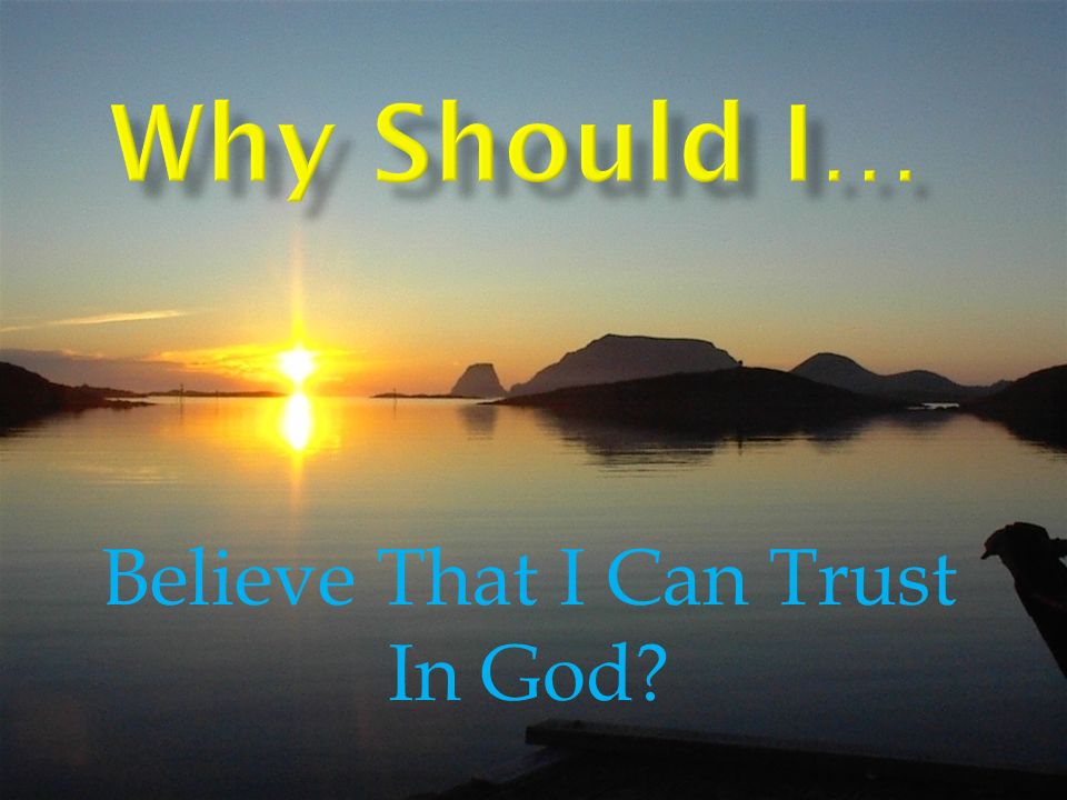 Believe That I Can Trust In God