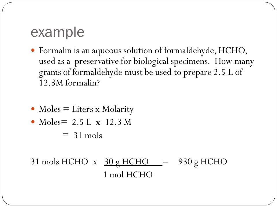 example Formalin is an aqueous solution of formaldehyde, HCHO, used as a preservative for biological specimens.