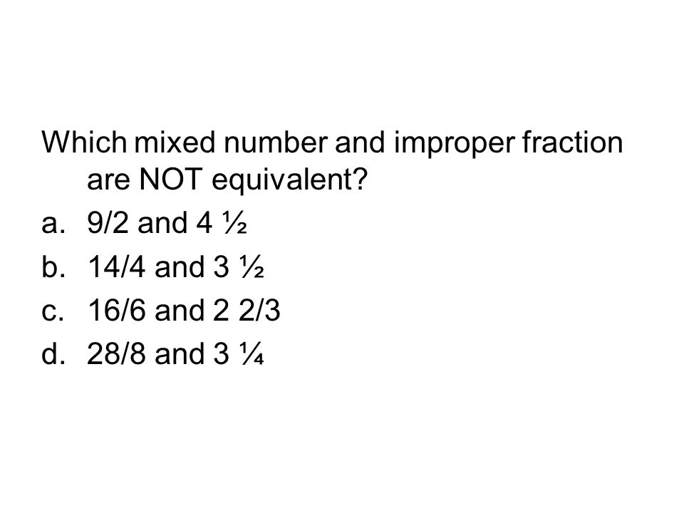 Which mixed number and improper fraction are NOT equivalent.