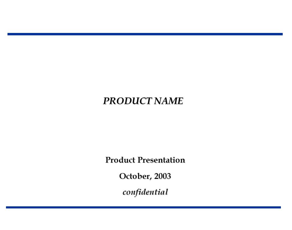 Product Presentation October, 2003 confidential PRODUCT NAME