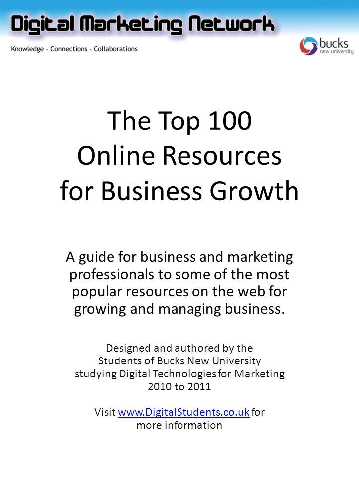 The Top 100 Online Resources for Business Growth A guide for business and marketing professionals to some of the most popular resources on the web for growing and managing business.