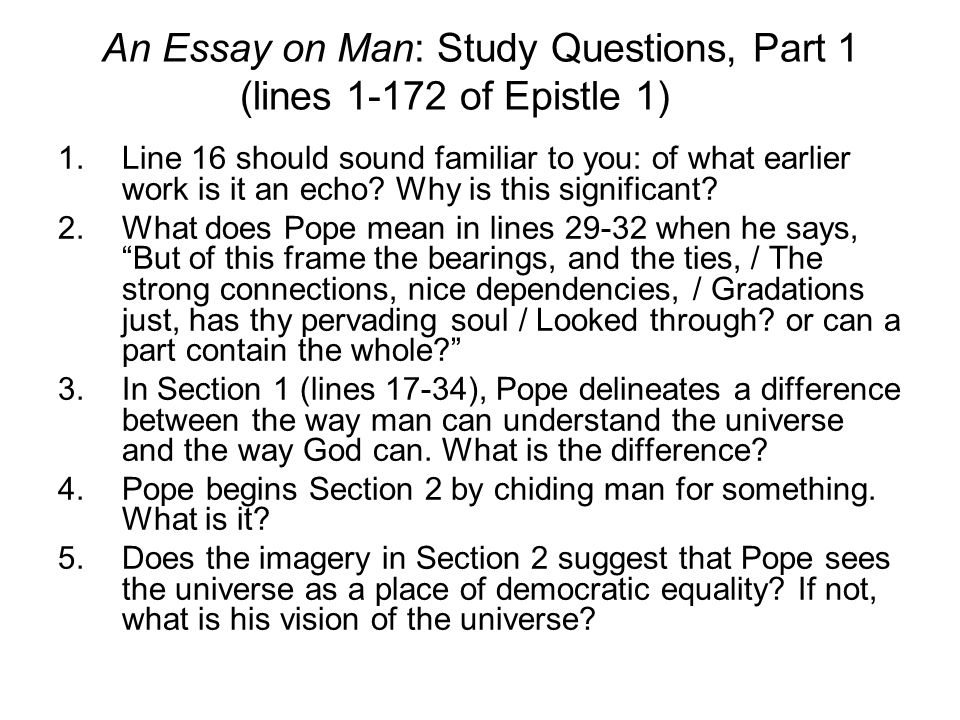 epistle 1 essay on man 280 an essay on man epistle i-of the nature and state of man, with respect to the universe alexander pope 1909-14 english poetry i. epistle 1 essay on man 280 an essay on man epistle i-of the nature and state of man, with respect to the universe alexander pope 1909-14 english poetry i.