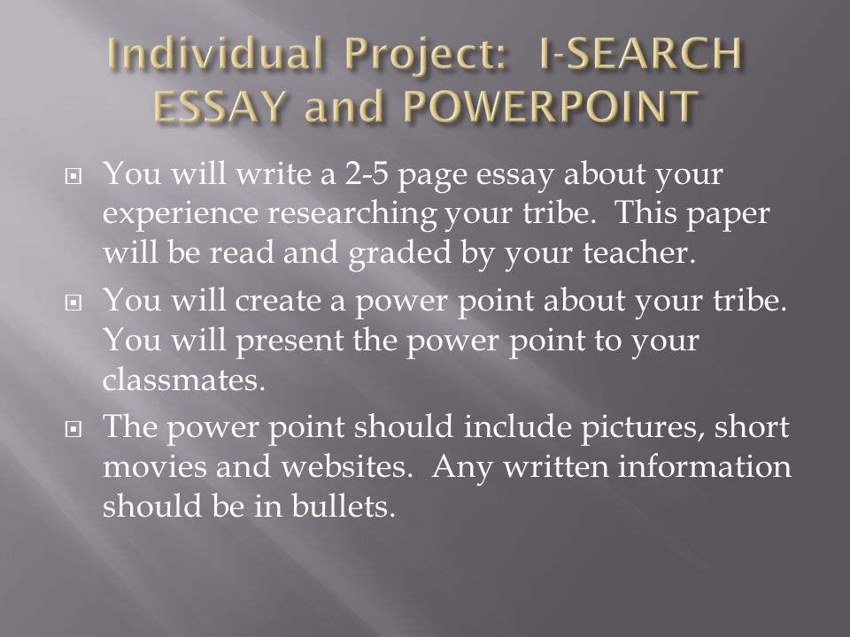  You will write a 2-5 page essay about your experience researching your tribe.