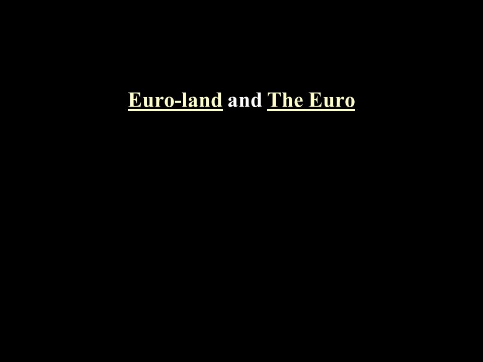 Euro-landEuro-land and The EuroThe Euro