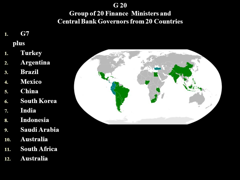G 20 Group of 20 Finance Ministers and Central Bank Governors from 20 Countries 1.