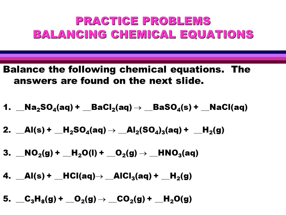 Writing Chemical Equations Reactants Starting Materials Practice Problems Balancing Chemical Equations Balance The Following