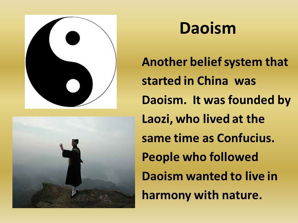 Daoism Another belief system that started in China was Daoism.