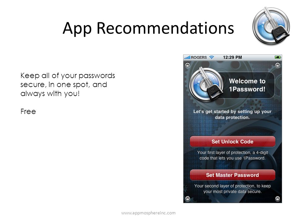 App Recommendations   Keep all of your passwords secure, in one spot, and always with you.