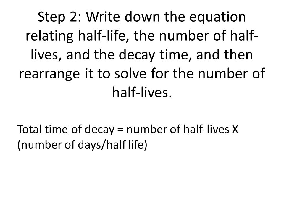 Half Life Eq How Is The Of A Radioactive Element Step 2 Write Down The Equation Relating Half Life Number Of