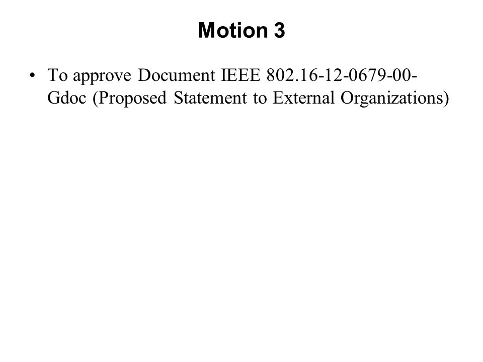 Motion 3 To approve Document IEEE Gdoc (Proposed Statement to External Organizations)