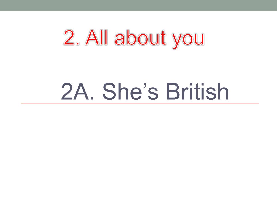 2A. She’s British