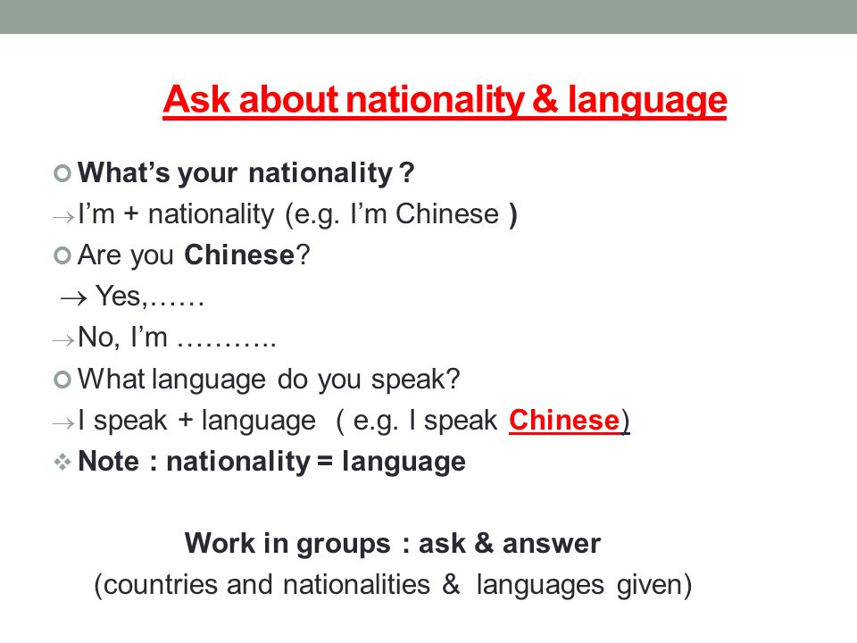 Ask about nationality & language What’s your nationality .