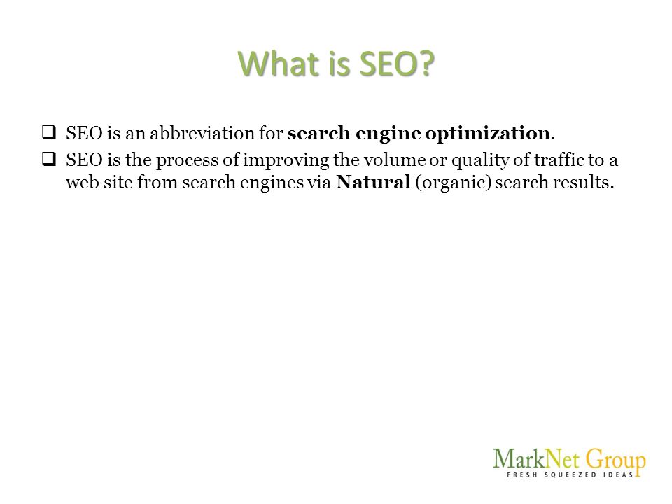 What is SEO.  SEO is an abbreviation for search engine optimization.