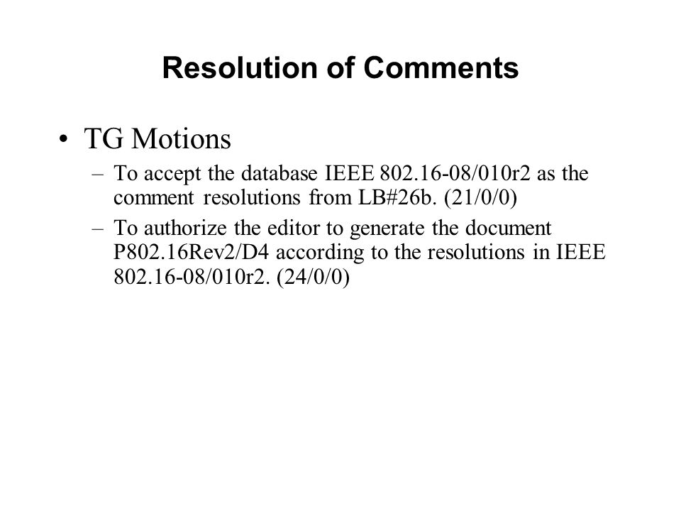 Resolution of Comments TG Motions –To accept the database IEEE /010r2 as the comment resolutions from LB#26b.
