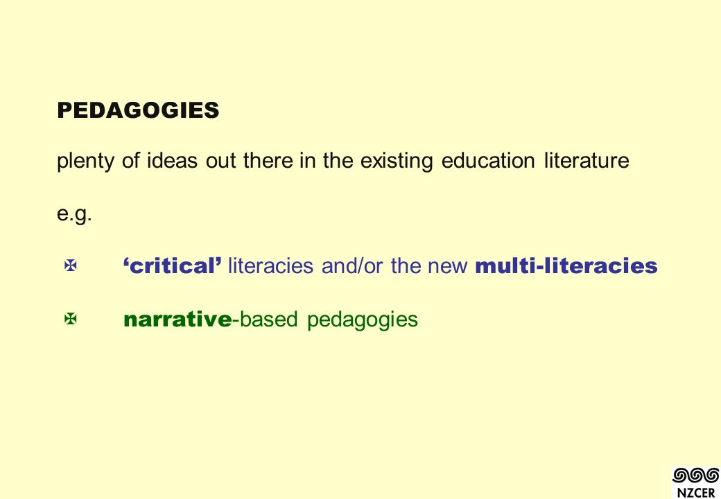 PEDAGOGIES plenty of ideas out there in the existing education literature e.g.