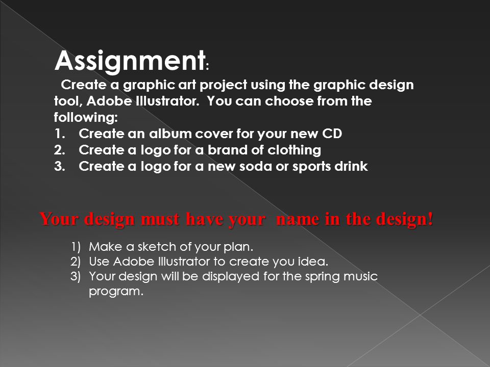 Assignment : Create a graphic art project using the graphic design tool, Adobe Illustrator.