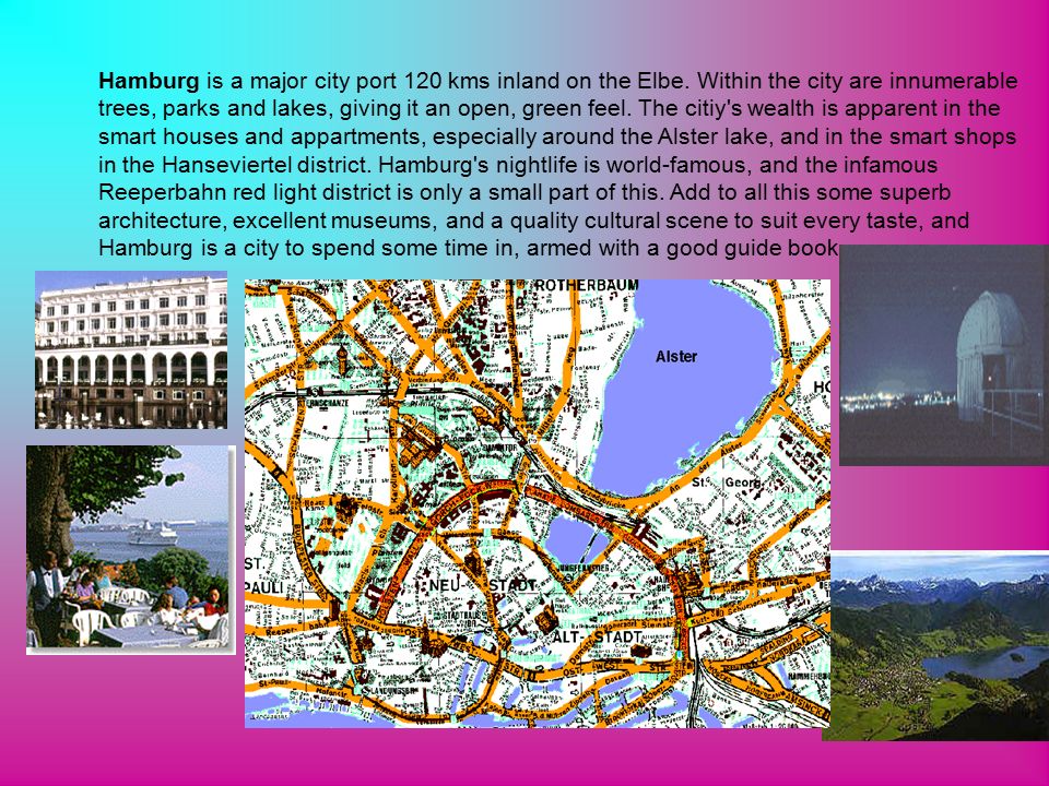 Hamburg is a major city port 120 kms inland on the Elbe.