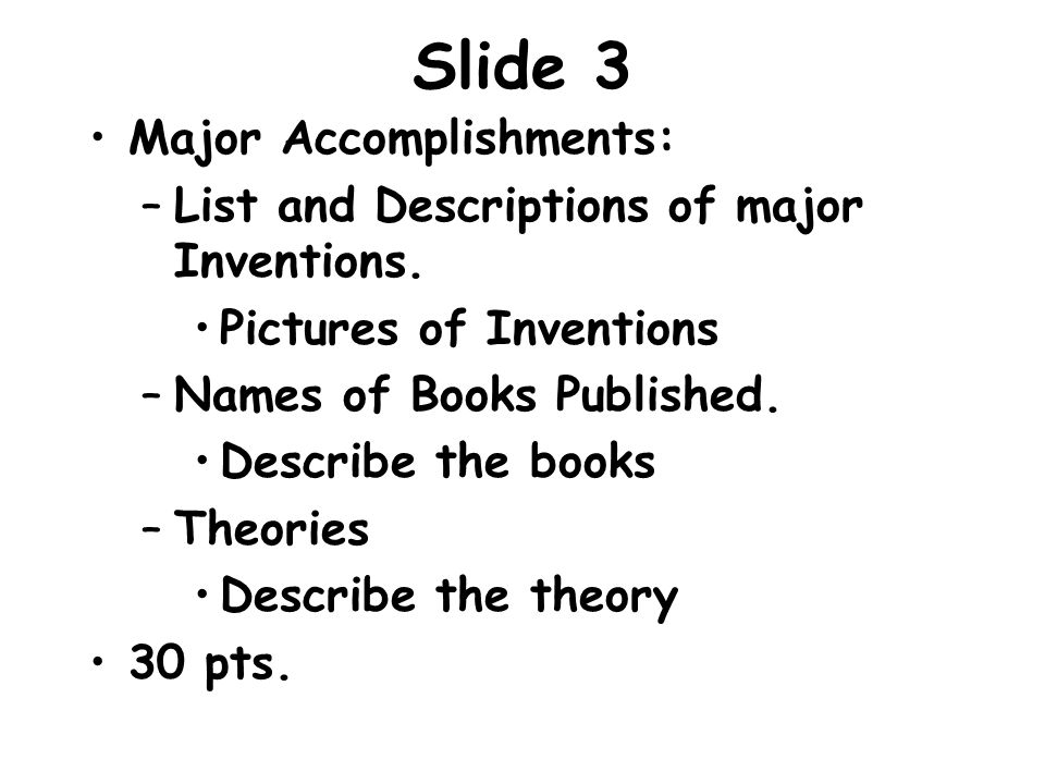 Slide 3 Major Accomplishments: –List and Descriptions of major Inventions.