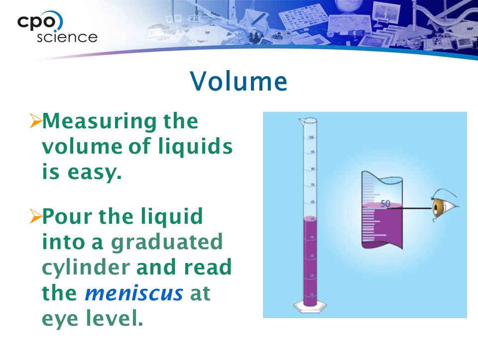 Volume  Measuring the volume of liquids is easy.