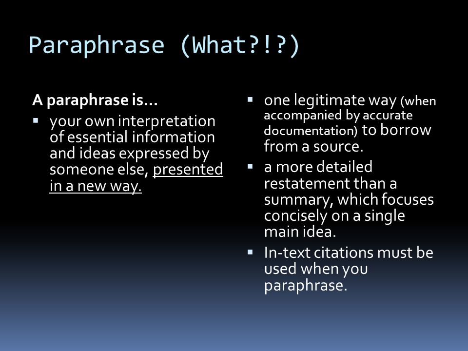 Paraphrase (What ! ) A paraphrase is...