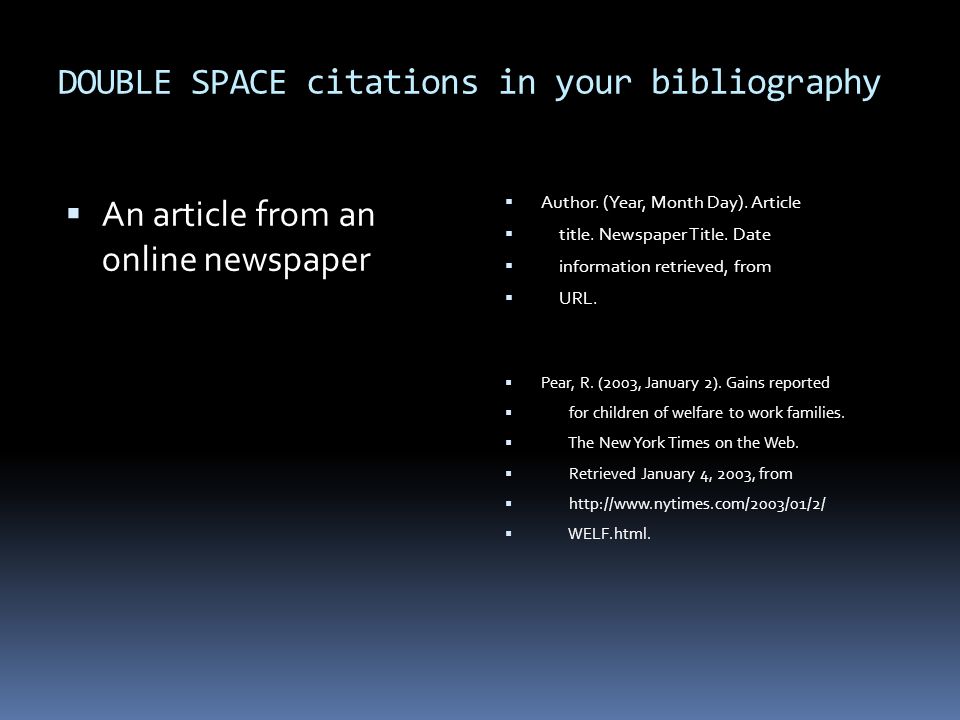 DOUBLE SPACE citations in your bibliography  An article from an online newspaper  Author.