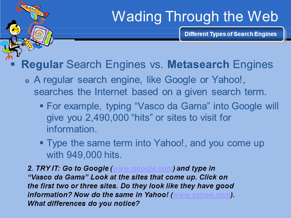 Wading Through the Web Different Types of Search Engines  Regular Search Engines vs.