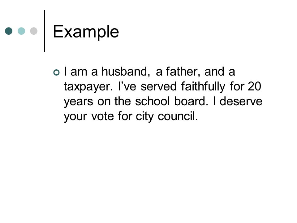 Example I am a husband, a father, and a taxpayer.