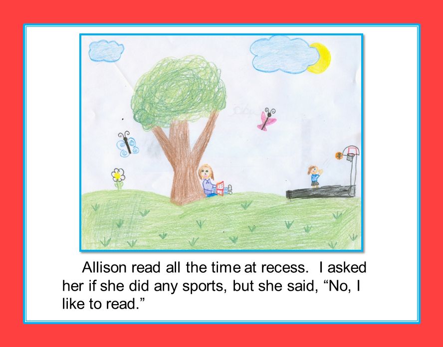 Allison read all the time at recess.