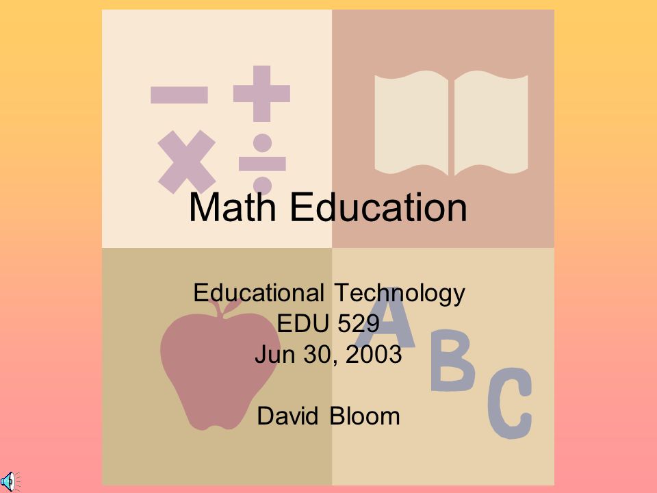 Math Education Educational Technology EDU 529 Jun 30, 2003 David Bloom