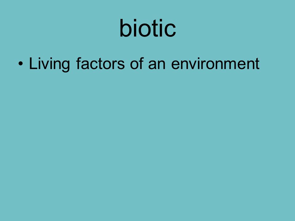 biotic Living factors of an environment