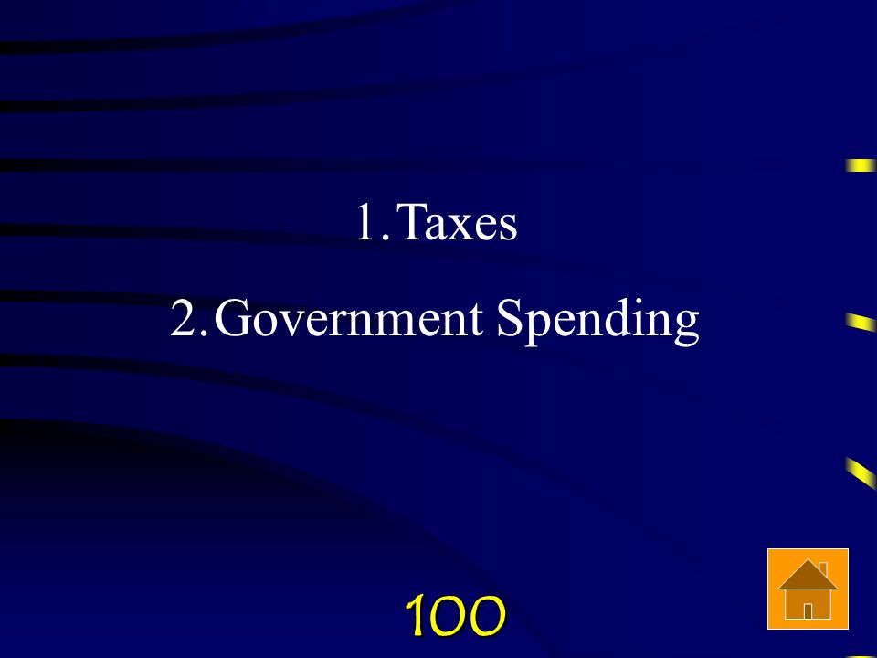 Check Answer100 What are the two major tools of fiscal policy